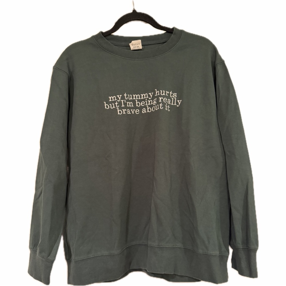 “My Tummy Hurts But I’m Being Really Brave About” Green Embroidered Sweatshirt M